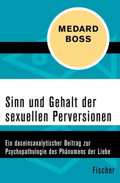 Sinn und Gehalt der sexuellen Perversionen (eBook, ePUB) - Boss, Medard