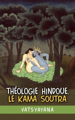 Théologie hindoue. Le Kama soutra (eBook, ePUB) - Vatsyayana