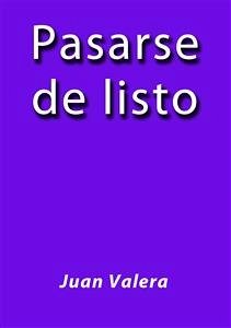 Pasarse de listo (eBook, ePUB) - Valera, Juan