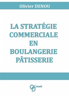 La stratégie commerciale en boulangerie pâtisserie (eBook, ePUB)