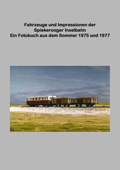Fahrzeuge und Impressionen der Spiekerooger Inselbahn (eBook, ePUB)