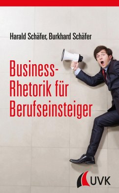 Business-Rhetorik für Berufseinsteiger (eBook, ePUB) - Schäfer, Harald; Schäfer, Burkhard