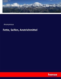 Fette, Seifen, Anstrichmittel - Preschers, Heinrich