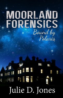 Moorland Forensics - Bound by Polaris - Julie D. Jones