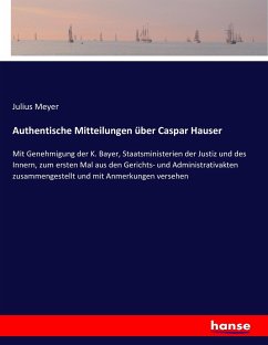 Authentische Mitteilungen über Caspar Hauser - Meyer, Julius