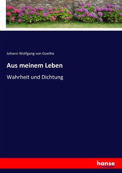 Aus meinem Leben - Goethe, Johann Wolfgang von