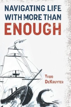 Navigating Life with More Than Enough - Dekruyter, Todd