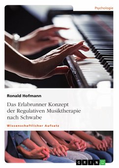Das Erlabrunner Konzept der Regulativen Musiktherapie nach Schwabe - Hofmann, Ronald