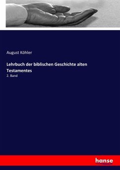 Lehrbuch der biblischen Geschichte alten Testamentes - Köhler, August