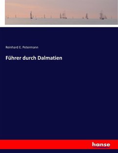Führer durch Dalmatien - Petermann, Reinhard E.