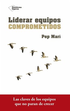 Liderar equipos comprometidos - Cortés, Pep Marí; Marí Cortés, Pep