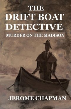 The Drift Boat Detective - Chapman, H. Jerome