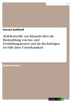 AGB-Kontrolle von Klauseln über die Rückzahlung von Aus- und Fortbildungskosten und die Rechtsfolgen im Falle ihrer Unwirksamkeit - Kuhlhoff, Doreen