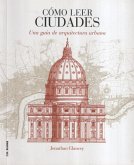 Cómo leer ciudades : una guía de arquitectura urbana