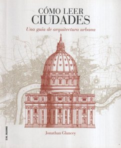 Cómo leer ciudades : una guía de arquitectura urbana - Gómez Acosta, José Miguel; Glancey, Jonathan