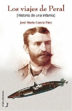 Los viajes de Peral : historia de una infamia - García Páez, José María