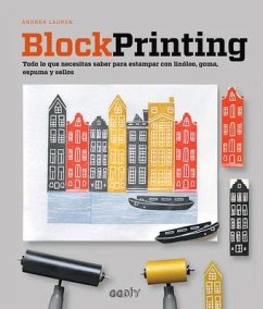 Block Printing: Todo Lo Que Necesitas Saber Para Estampar Con Linóleo, Goma, Espuma Y Sellos - Lauren, Andrea