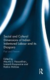 Social and Cultural Dimensions of Indian Indentured Labour and its Diaspora Social and Cultural Dimensions of Indian Indentured Labour and its Diaspora