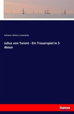 Julius von Tarent - Ein Trauerspiel in 5 Akten