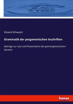 Grammatik der pergamenischen Inschriften - Schwyzer, Eduard