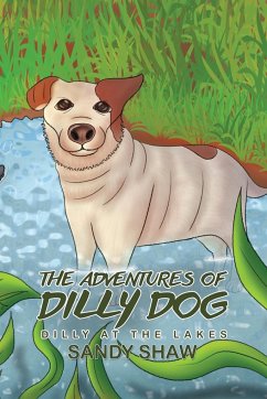 The Adventures of Dilly Dog: Dilly at the Lakes - Sandy Shaw