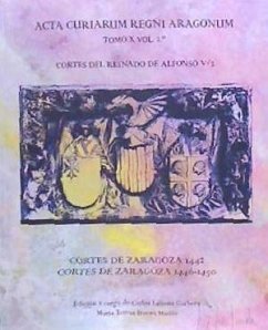 Cortes del Reinado de Alfonso V-2 : Cortes de Zaragoza 1442, Cortes de Zaragoza 1446-1450 - Laliena Corbera, Carlos