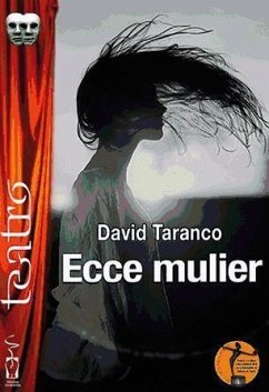 Ecce mulier : un drama de hoy en cinco actos - Taranco Lorente, David