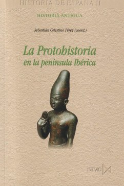 La protohistoria en la Península Ibérica - Celestino Pérez, Sebastián; Ferrer Albelda, Eduardo