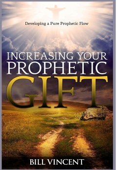 Increasing Your Prophetic Gift - Vincent, Bill