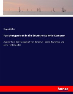 Forschungsreisen in die deutsche Kolonie Kamerun - Zöller, Hugo