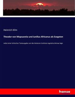 Theodor von Mopsuestia und Junilius Africanus als Exegeten - Kihn, Heinrich