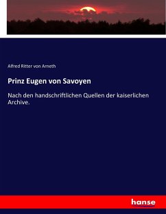 Prinz Eugen von Savoyen - Ritter Von Arneth, Alfred
