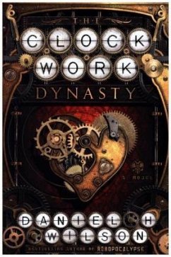 The Clockwork Dynasty - Wilson, Daniel H.