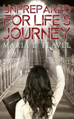 Unprepared for Life's Journey - Maria E. Flavel