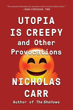 Utopia Is Creepy - Carr, Nicholas