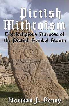 Pictish-Mithraism, the Religious Purpose of the Pictish Symbol Stones - Penny, Norman J.