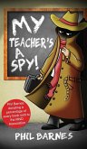 My Teacher's a Spy!