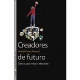 Creadores de futuro : ciencia para mejorar el mundo