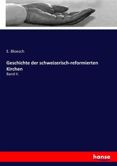 Geschichte der schweizerisch-reformierten Kirchen - Bloesch, E.