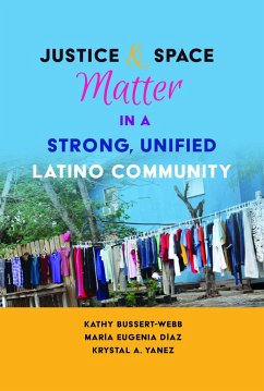Justice and Space Matter in a Strong, Unified Latino Community - Bussert-Webb, Kathy;Díaz, María Eugenia;Yanez, Krystal A.
