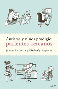 Autistas y niños prodigio : parientes cercanos - Ruthsatz, Joanne; Stephens, Kimberly