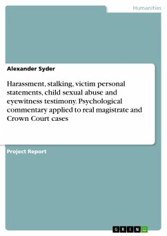 Harassment, stalking, victim personal statements, child sexual abuse and eyewitness testimony. Psychological commentary applied to real magistrate and Crown Court cases