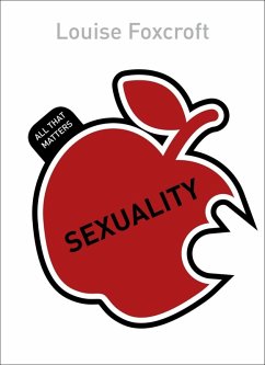 Sexuality: All That Matters (eBook, ePUB) - Foxcroft, Louise