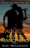 El vaquero y la hija del ranchero (Una saga de romance historico al estilo Western. Parte 5) (eBook, ePUB)