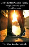 God's Battle Plan for Purity: Strategies for Victory against Sexual Temptation (The Bible Teacher's Guide) (eBook, ePUB)