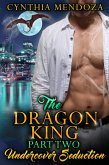 The Dragon King Part Two: Undercover Seduction (Dragon Shifter Romance, Action Romance, Suspense Romance) (eBook, ePUB)
