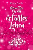 Lebensberatung: Meine Tips für ein erfülltes Leben und wie auch Du Zufriedenheit und Erfüllung findest (eBook, ePUB)