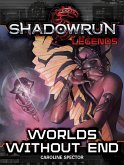 Shadowrun Legends: Worlds Without End (eBook, ePUB)