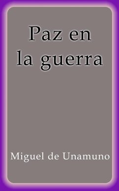 Paz en la guerra Miguel de Unamuno Author