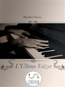 L’Ultimo Valzer (eBook, ePUB) - Chiara, Nicolò